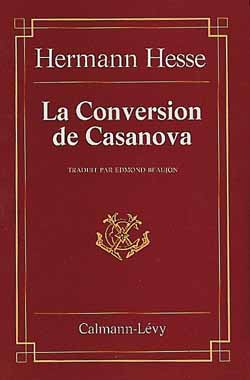 La Conversion de Casanova nouvelles Hermann Hesse,... traduit de l'allemand par Edmond Beaujon