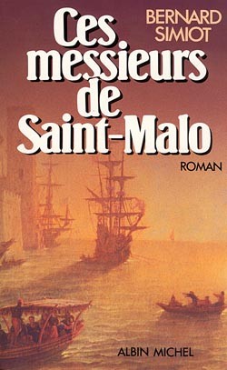 Ces messieurs de Saint-Malo tome 01 Bernard Simiot
