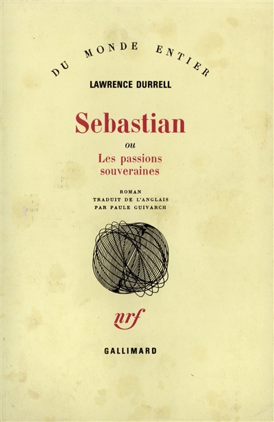 Sebastian ou les passions souveraines Lawrence Durrell trad. de l'anglais par Paule Guivarch