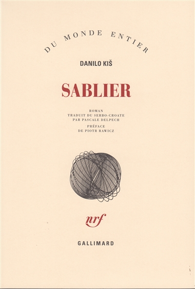 Sablier roman Danilo Kis trad. du serbo-croate par Pascale Delpech préf. de Piotr Rawicz.