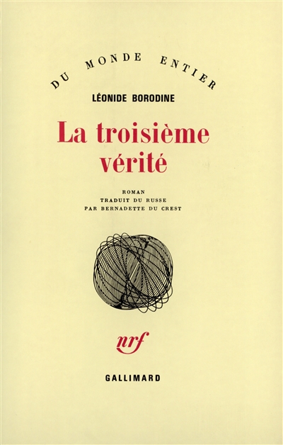 La Troisieme verite / Leonide Borodine ; trad. du russe par Bernadette Du Crest