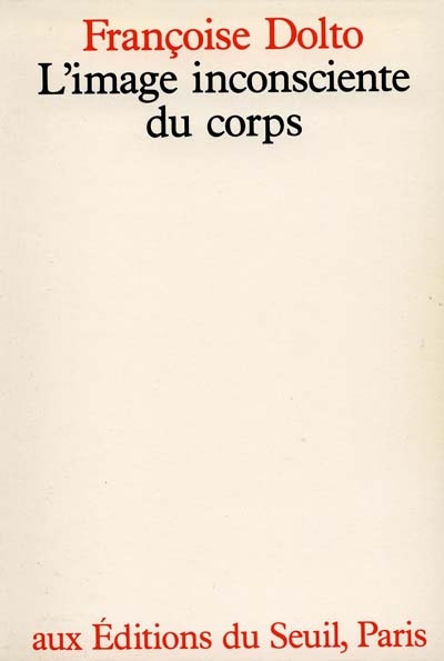 L'image inconsciente du corps Françoise Dolto