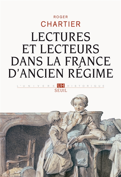 Lectures et lecteurs dans la France d'Ancien régime Roger Chartier