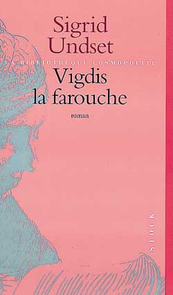 Vigdis la farouche / Sigrid Undset ; trad. du norvegien par Marthe Metzger