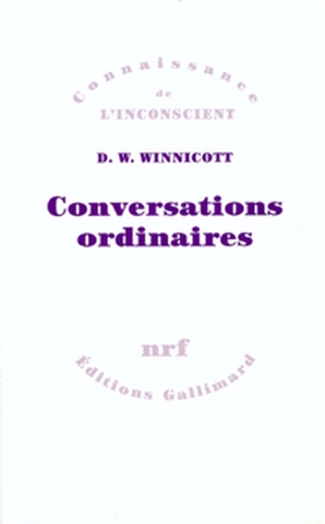Conversations ordinaires / Donald Wood Winnicott ; trad. de l'anglais par Brigitte Bost