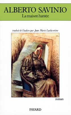 La Maison hantée roman Alberto Savinio trad. de l'italien par Jean-Marie Laclavetine
