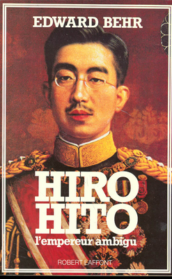 Hiro-Hito, l'empereur ambigu / Edward Behr ; trad. de l'anglais par Beatrice Vierne