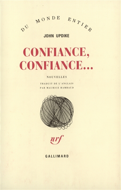 Confiance, confiance nouvelles John Updike trad. de l'anglais par Maurice Rambaud