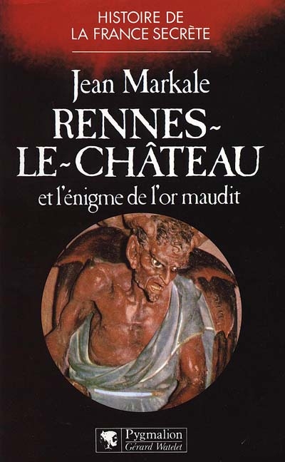 Rennes-le-Château et l'énigme de l'or maudit Jean Markale