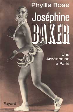 Joséphine Baker une Américaine à Paris Phyllis Rose trad. de l'anglais... par Eric Diacon
