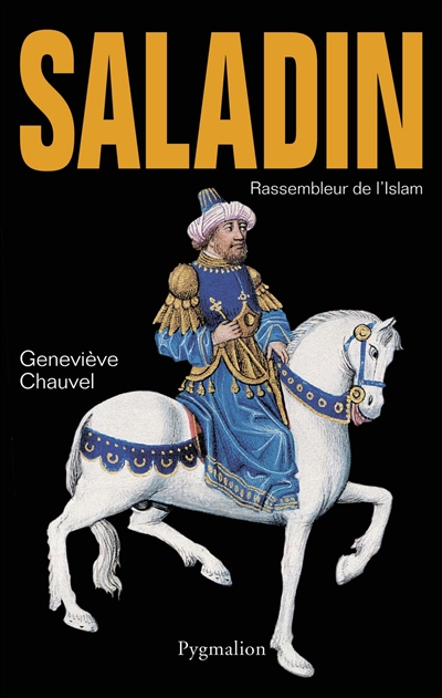 Saladin rassembleur de l'Islam Geneviève Chauvel