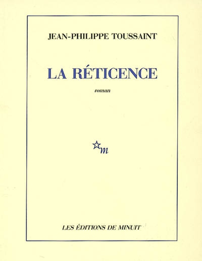 La réticence Jean-Philippe Toussaint