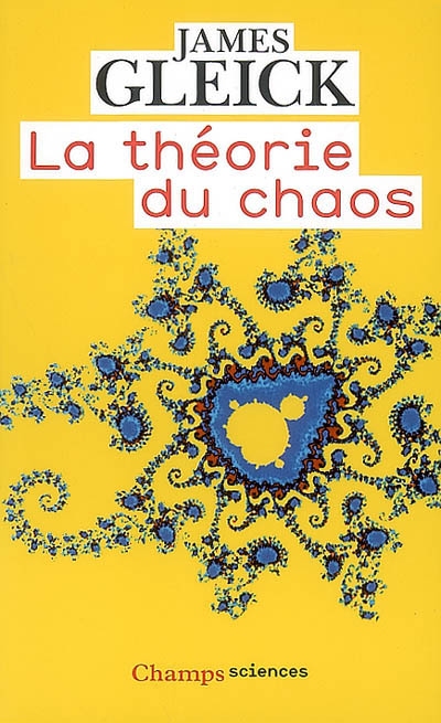 La théorie du chaos vers une nouvelle science James Gleick trad. de l'anglais par Christian Jeanmougin