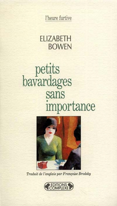 Petits bavardages sans importance Elizabeth Bowen trad. de l'anglais par Françoise Brodsky