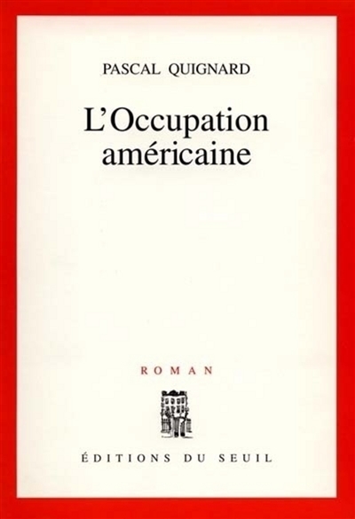 L'occupation américaine roman Pascal Quignard