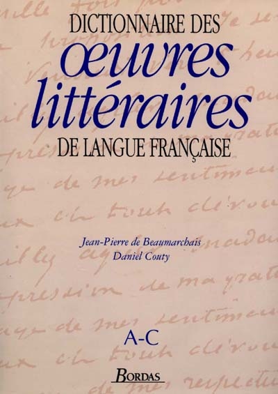 Dictionnaire des oeuvres littéraires de langue francaise tome 01 :, A-C Jean-Pierre de Beaumarchais et Daniel Couty