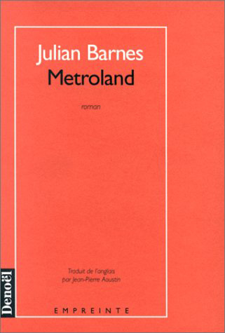Metroland / Julian Barnes ; trad. de l'anglais par Jean-Pierre Aoustin