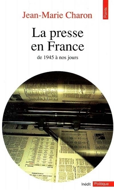 La Presse en France de 1945 à nos jours Jean-Marie Charon