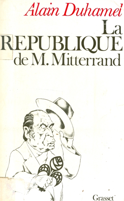La République de Monsieur Mitterrand Alain Duhamel