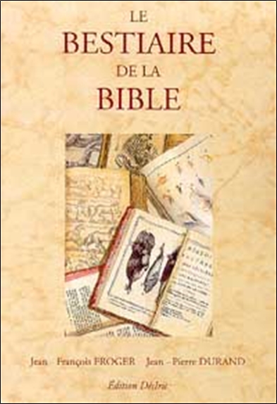 Le bestiaire de la Bible Jean-François Froger, Jean-Pierre Durand ill. par Roland Barthélemy préf. par le docteur M.-G. Mouret