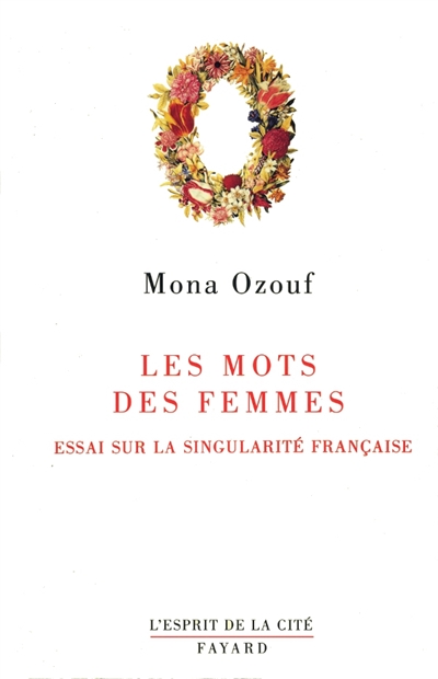 Les Mots des femmes : essai sur la singularite francaise / Mona Ozouf