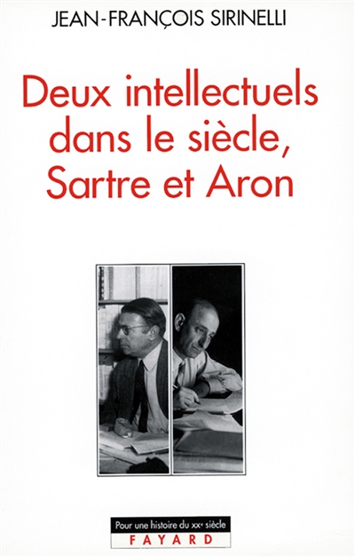 Deux intellectuels dans le siecle, Sartre et Aron Jean-François Sirinelli