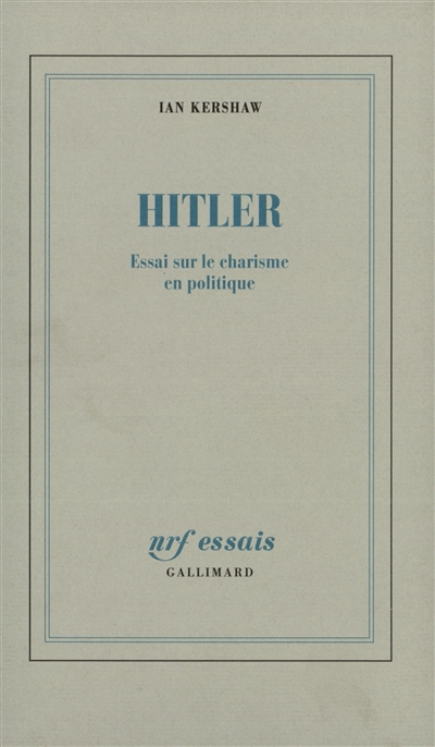 Hitler : essai sur le charisme en politique / Ian Kershaw ; trad. de l'anglais par Jacqueline Carnaud, Pierre-Emmanuel Dauzat