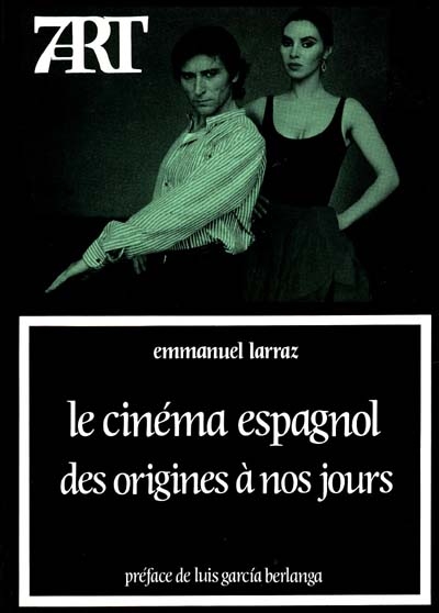 Le Cinéma espagnol des origines à nos jours Emmanuel Larraz