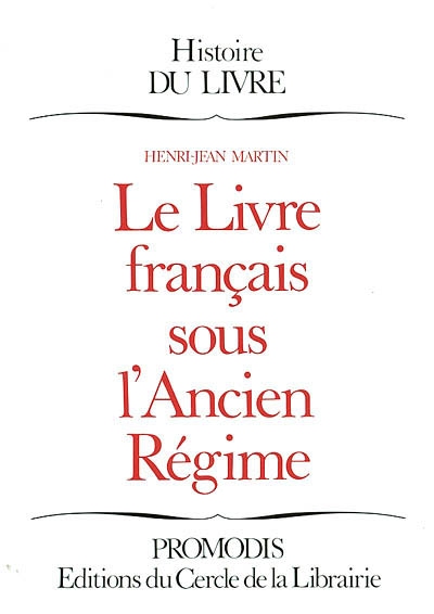 Le Livre français sous l'Ancien régime Henri-Jean Martin