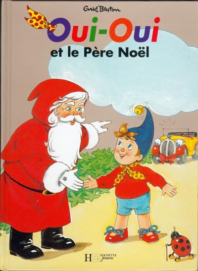 Oui-Oui et le Père Noël Enid Blyton illustrations de Jeanne Bazin