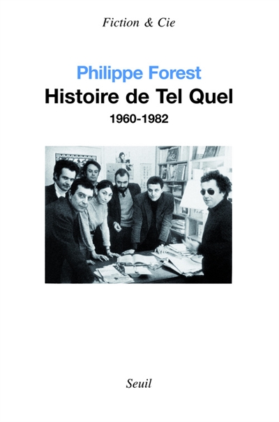 Histoire de "Tel quel" : 1960-1982 / Philippe Forest