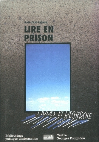 Lire en prison : une etude sociologique / Jean-Louis Fabiani ; avec la collab. de Fabienne Soldini