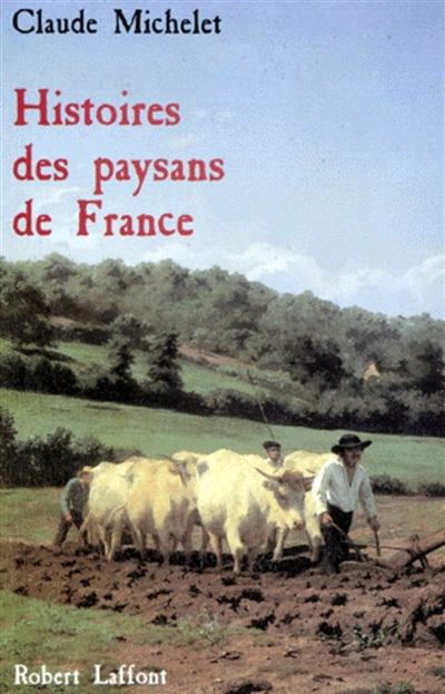 Histoires des paysans de France / Claude Michelet