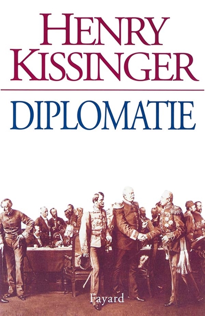 Diplomatie Henry Kissinger trad. de l'anglais ( Etats-Unis ) par Marie- France de Palomera