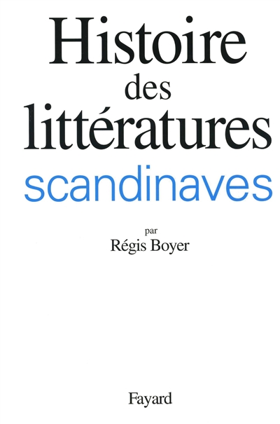 Histoire des litteratures scandinaves / Régis Boyer