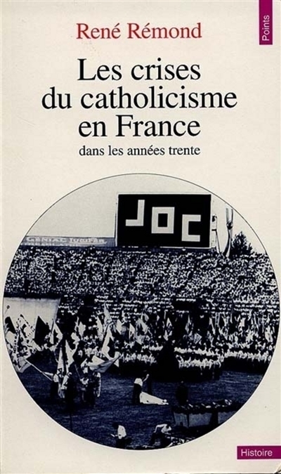 Les crises du catholicisme en France dans les années trente / René Rémond