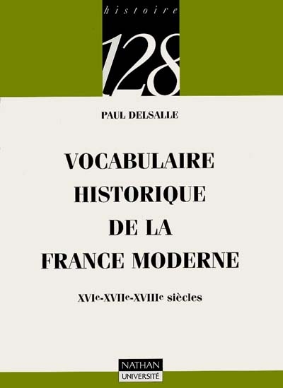 Vocabulaire historique de la France moderne XVIe-XVIIe-XVIIIe siècles Paul Delsalle,...