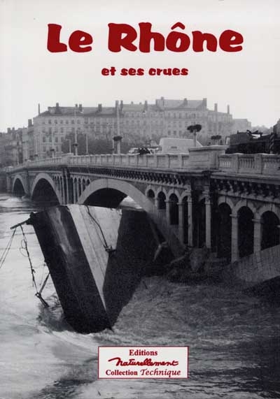 Le Rhône et ses crues sous la dir. d'Alain Pelosato
