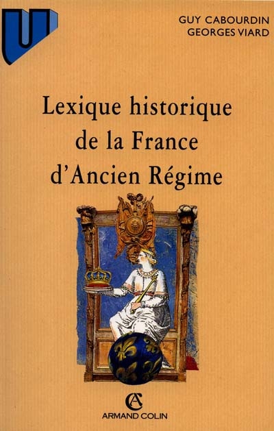 Lexique historique de la France d'Ancien régime Guy Cabourdin, Georges Viard