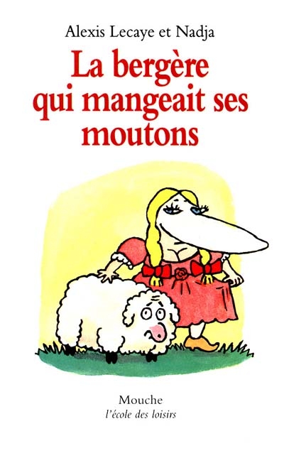 La Bergère qui mangeait ses moutons texte d'Alexis Lecaye ill. de Nadja