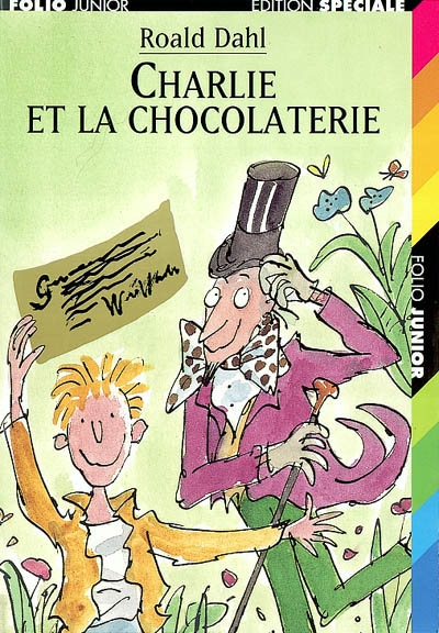 Charlie et la chocolaterie Roald Dahl ; traduit de l'anglais par Elisabeth Gaspar illustrations de Quentin Blake
