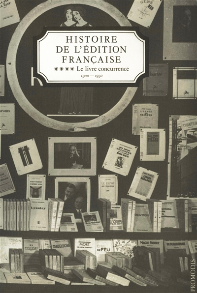 Le Livre concurrencé 1900-1950 sous la dir. de Henri-Jean Martin et Roger Chartier, en collab. avec Jean-Pierre Vivet