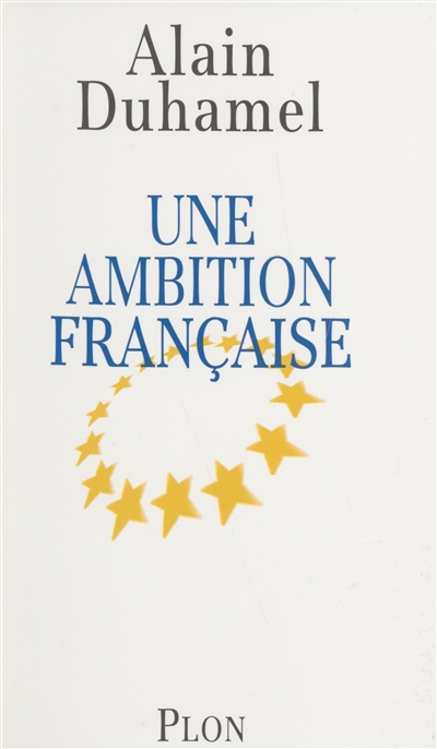 Une Ambition francaise / Alain Duhamel