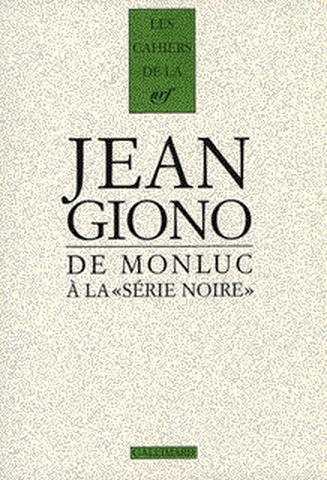 De Monluc à la "Série noire" Jean Giono textes réunis et présentés par Henri Godard