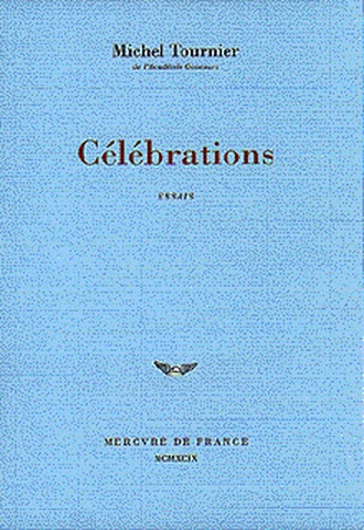 Celebrations : essais / Michel Tournier
