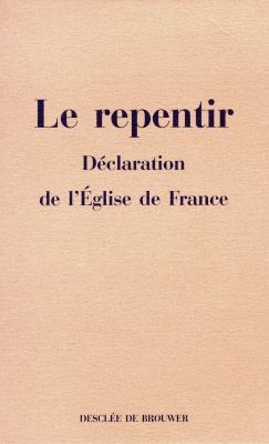 Le repentir : déclaration de l'Eglise de France, 30 septembre 1997