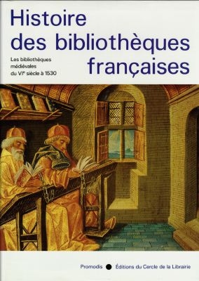Les bibliothèques médiévales du VIe siècle à 1530 sous la dir. d'André Vernet,...