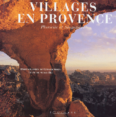 Villages en Provence / photogr. de Gérard Sioen ; texte de Serge Bec