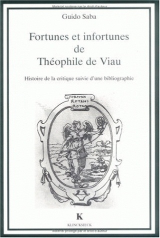 Fortunes et infortunes de Théophile de Viau histoire de la critique suivie d'une bibliographie Guido Saba