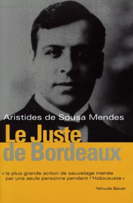 Aristides de Sousa Mendes : le juste de Bordeaux / Jose-Alain Fralon